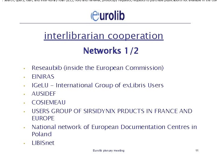: search, query, loan, and inter-library loan (ILL), hold and renewal, photocopy requests, requests