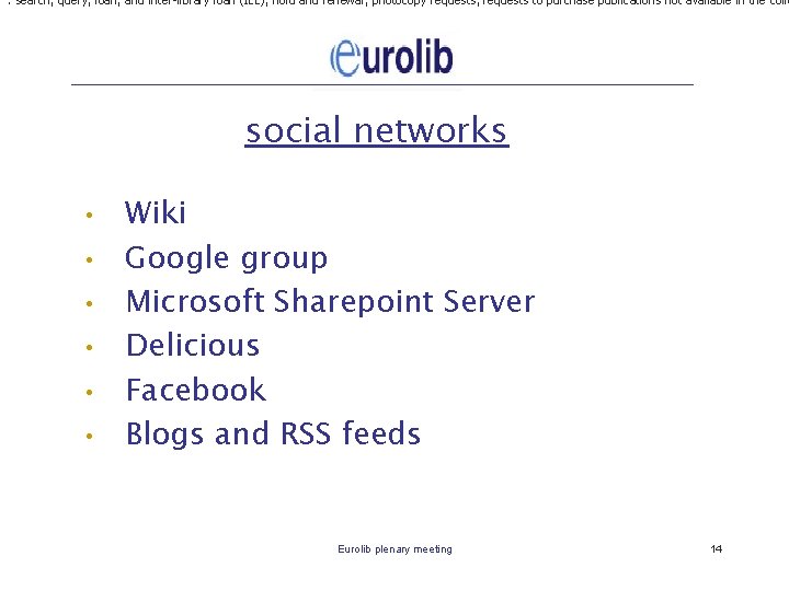 : search, query, loan, and inter-library loan (ILL), hold and renewal, photocopy requests, requests