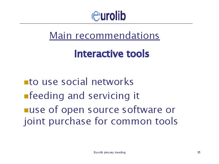 Main recommendations Interactive tools nto use social networks nfeeding and servicing it nuse of