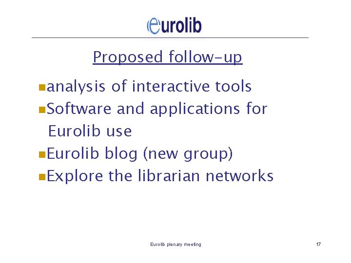 Proposed follow-up nanalysis of interactive tools n. Software and applications for Eurolib use n.