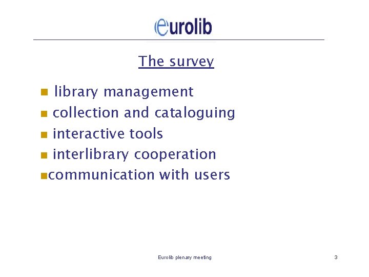 The survey library management n collection and cataloguing n interactive tools n interlibrary cooperation