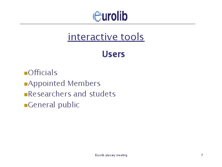 interactive tools Users n. Officials n. Appointed Members n. Researchers and studets n. General