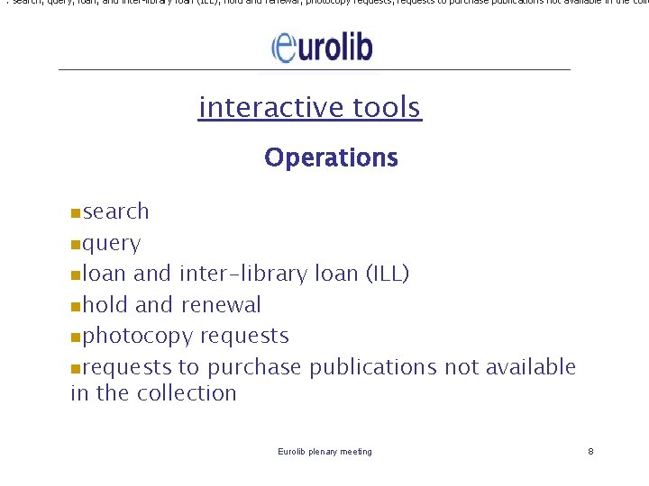 : search, query, loan, and inter-library loan (ILL), hold and renewal, photocopy requests, requests