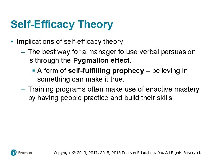 Self-Efficacy Theory • Implications of self-efficacy theory: – The best way for a manager