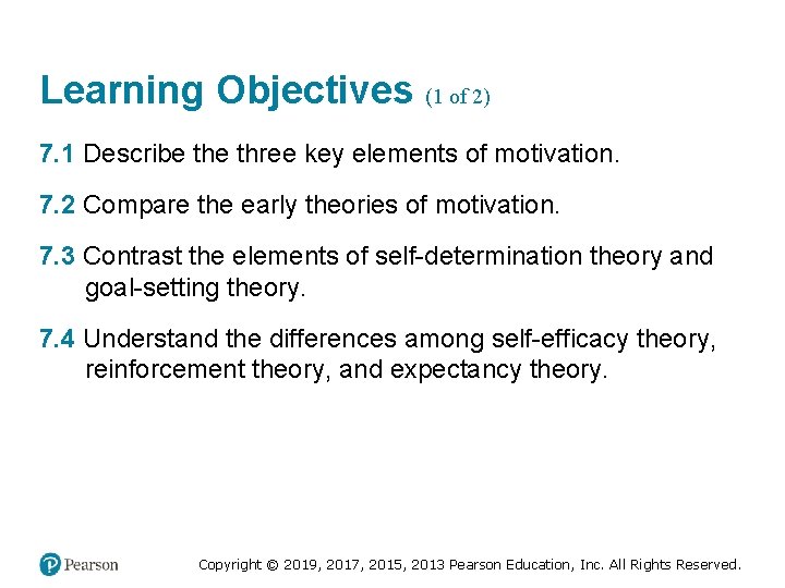 Learning Objectives (1 of 2) 7. 1 Describe three key elements of motivation. 7.