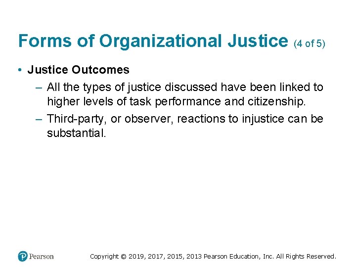 Forms of Organizational Justice (4 of 5) • Justice Outcomes – All the types