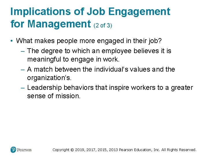 Implications of Job Engagement for Management (2 of 3) • What makes people more