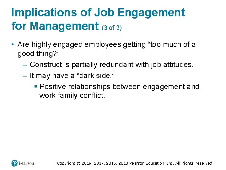 Implications of Job Engagement for Management (3 of 3) • Are highly engaged employees