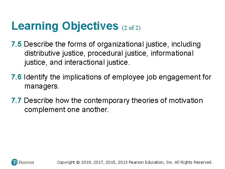 Learning Objectives (2 of 2) 7. 5 Describe the forms of organizational justice, including