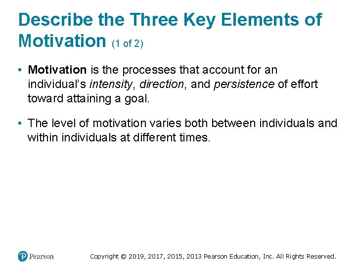 Describe the Three Key Elements of Motivation (1 of 2) • Motivation is the