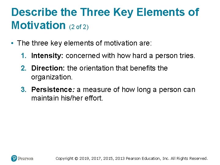 Describe the Three Key Elements of Motivation (2 of 2) • The three key