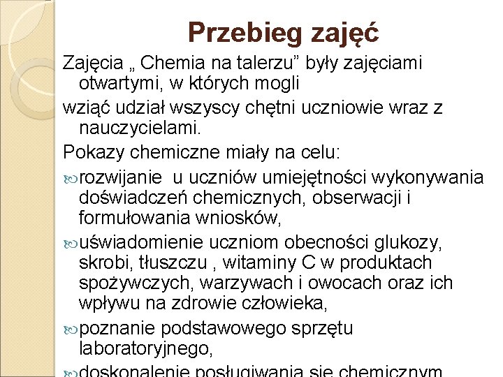 Przebieg zajęć Zajęcia „ Chemia na talerzu” były zajęciami otwartymi, w których mogli wziąć