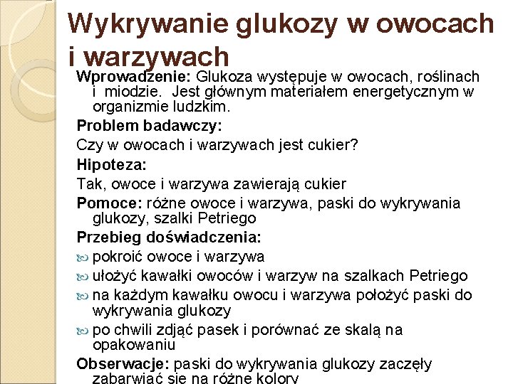 Wykrywanie glukozy w owocach i warzywach Wprowadzenie: Glukoza występuje w owocach, roślinach i miodzie.