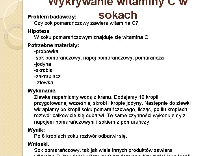 Wykrywanie witaminy C w Problem badawczy: sokach Czy sok pomarańczowy zawiera witaminę C? Hipoteza