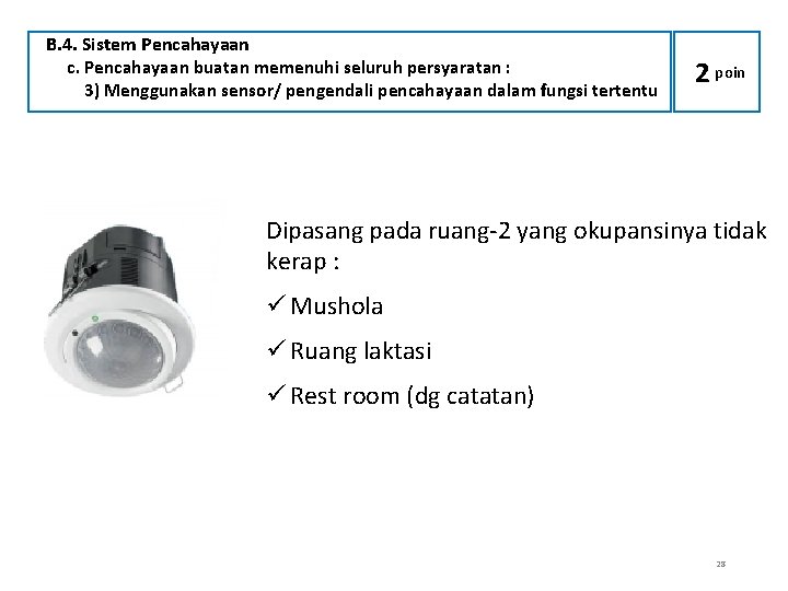 B. 4. Sistem Pencahayaan c. Pencahayaan buatan memenuhi seluruh persyaratan : 3) Menggunakan sensor/