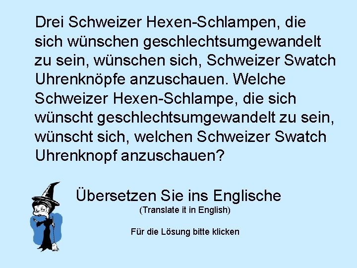 Drei Schweizer Hexen-Schlampen, die sich wünschen geschlechtsumgewandelt zu sein, wünschen sich, Schweizer Swatch Uhrenknöpfe