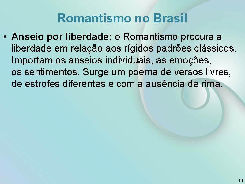 Romantismo no Brasil • Anseio por liberdade: o Romantismo procura a liberdade em relação