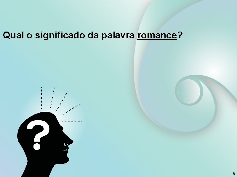Qual o significado da palavra romance? 6 