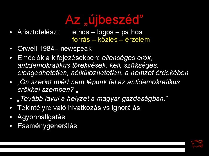 Az „újbeszéd” • Arisztotelész : • • ethos – logos – pathos forrás –