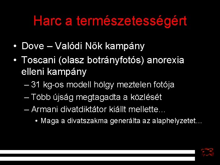 Harc a természetességért • Dove – Valódi Nők kampány • Toscani (olasz botrányfotós) anorexia