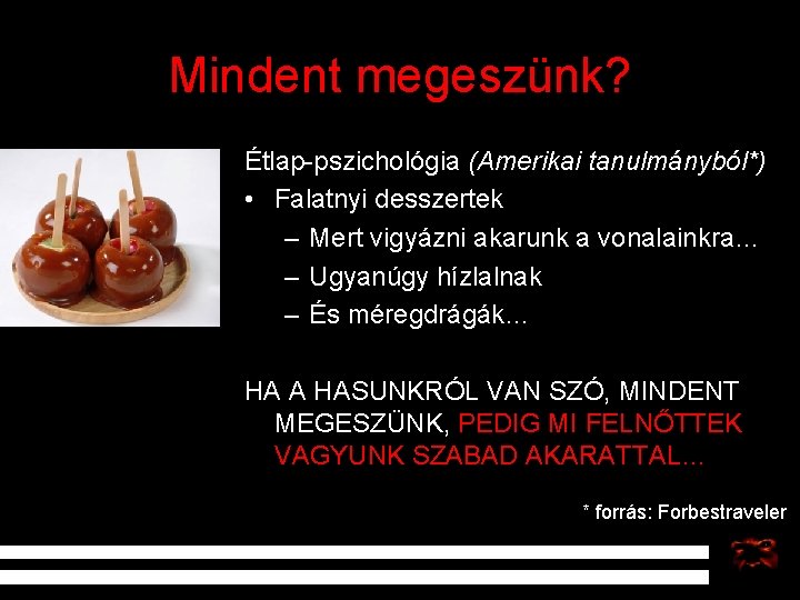 Mindent megeszünk? Étlap-pszichológia (Amerikai tanulmányból*) • Falatnyi desszertek – Mert vigyázni akarunk a vonalainkra…