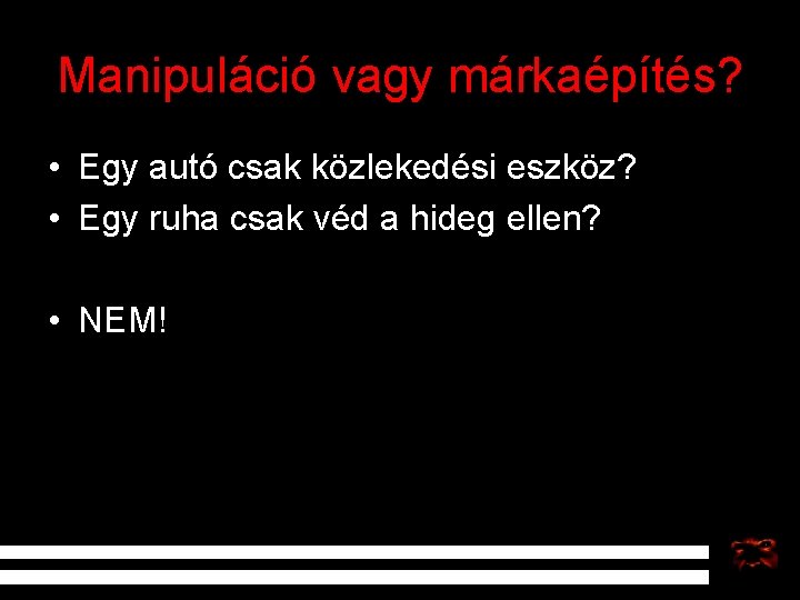 Manipuláció vagy márkaépítés? • Egy autó csak közlekedési eszköz? • Egy ruha csak véd