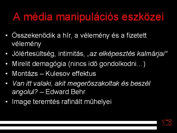 A média manipulációs eszközei • Összekenődik a hír, a vélemény és a fizetett vélemény