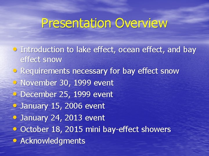 Presentation Overview • Introduction to lake effect, ocean effect, and bay • • effect