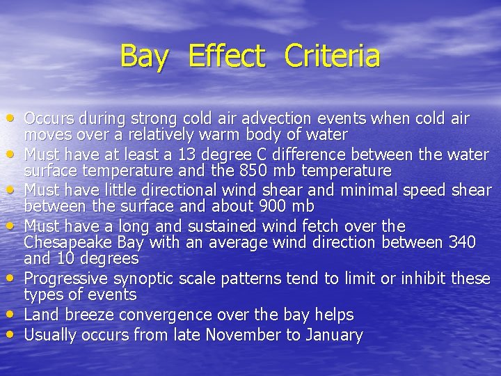 Bay Effect Criteria • Occurs during strong cold air advection events when cold air