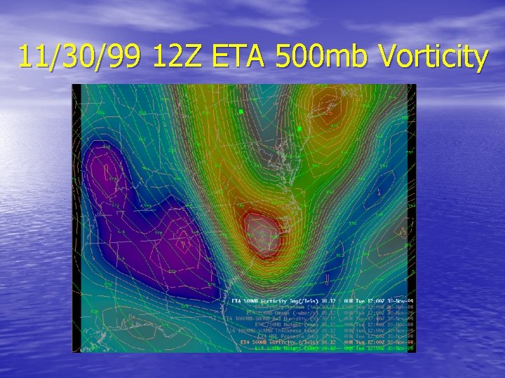 11/30/99 12 Z ETA 500 mb Vorticity 