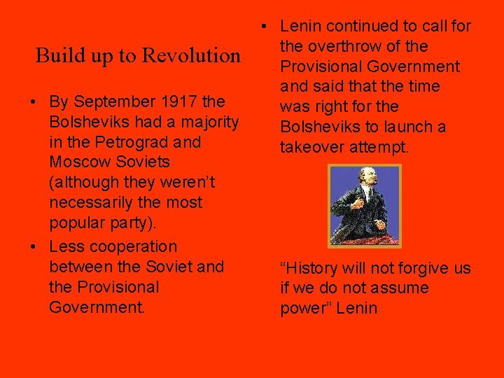 Build up to Revolution • By September 1917 the Bolsheviks had a majority in