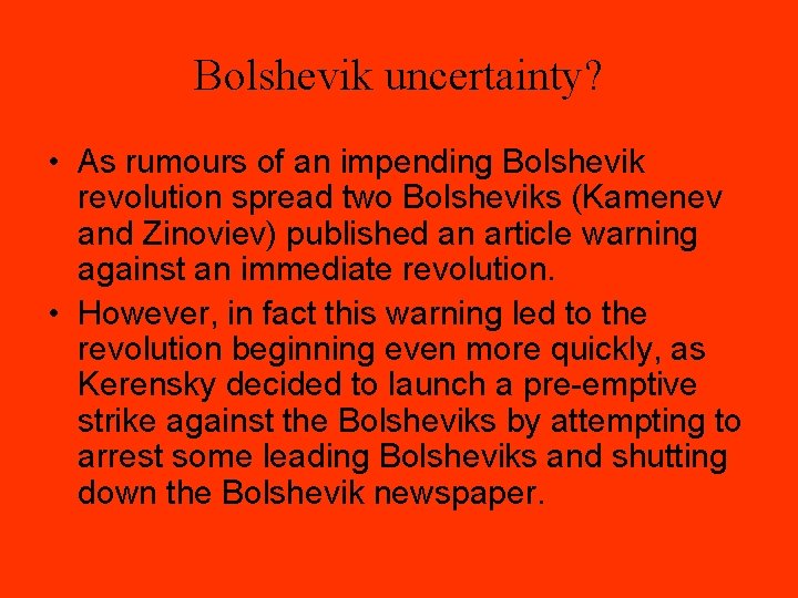 Bolshevik uncertainty? • As rumours of an impending Bolshevik revolution spread two Bolsheviks (Kamenev