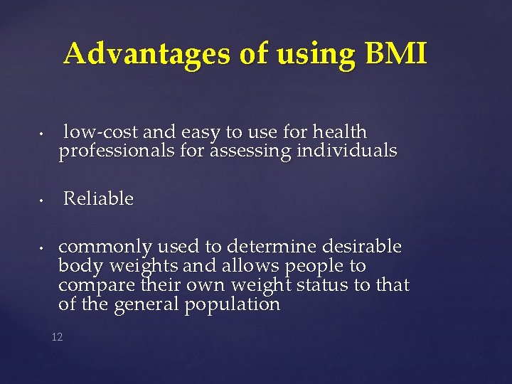 Advantages of using BMI • low-cost and easy to use for health professionals for