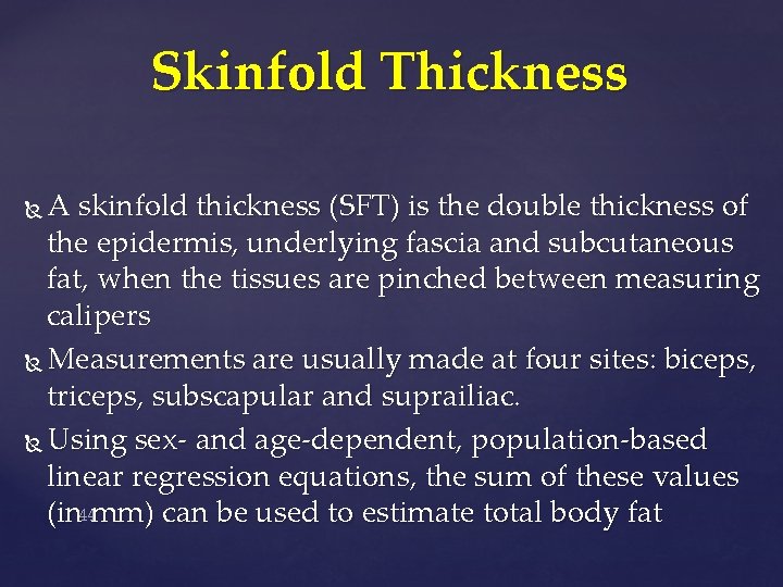 Skinfold Thickness A skinfold thickness (SFT) is the double thickness of the epidermis, underlying