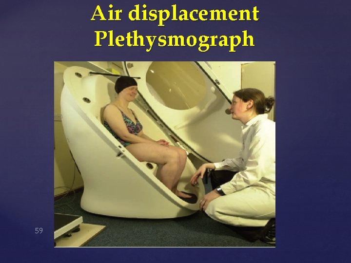 Air displacement Plethysmograph 59 