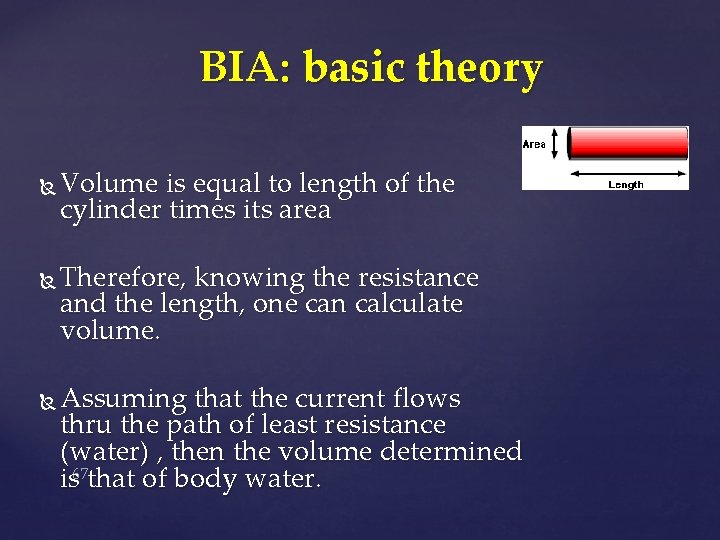 BIA: basic theory Volume is equal to length of the cylinder times its area