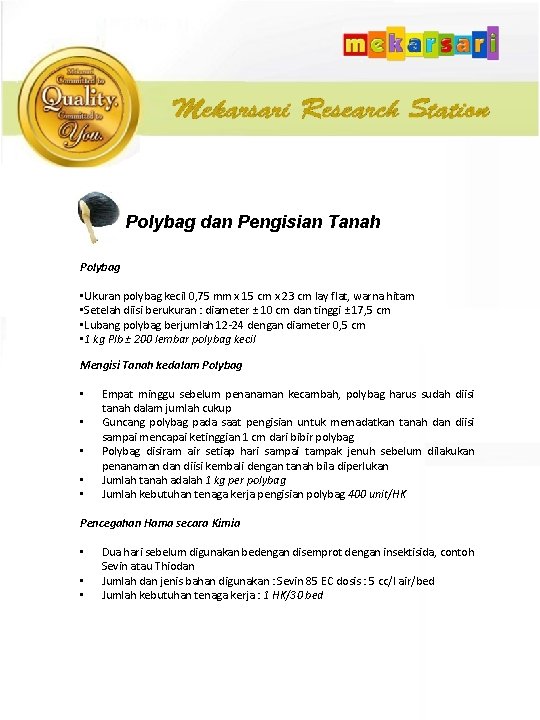 Polybag dan Pengisian Tanah Polybag • Ukuran polybag kecil 0, 75 mm x 15