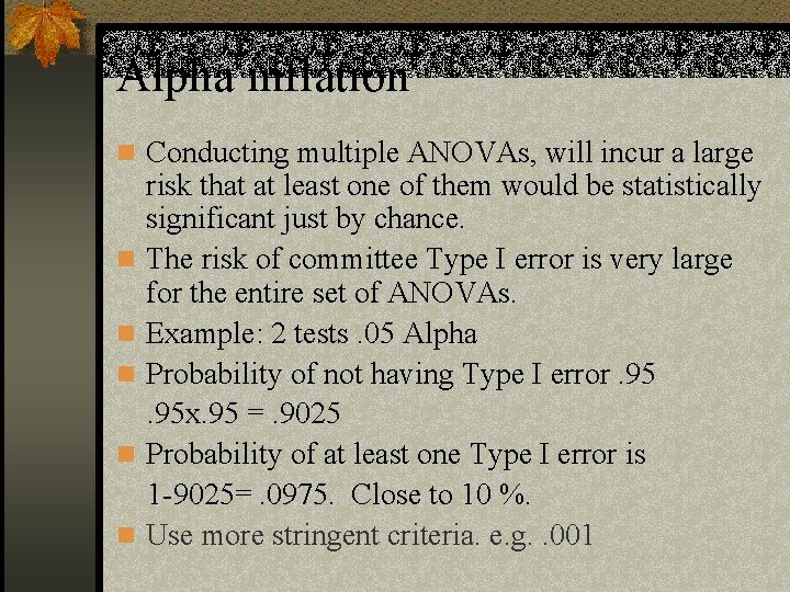 Alpha inflation n Conducting multiple ANOVAs, will incur a large risk that at least