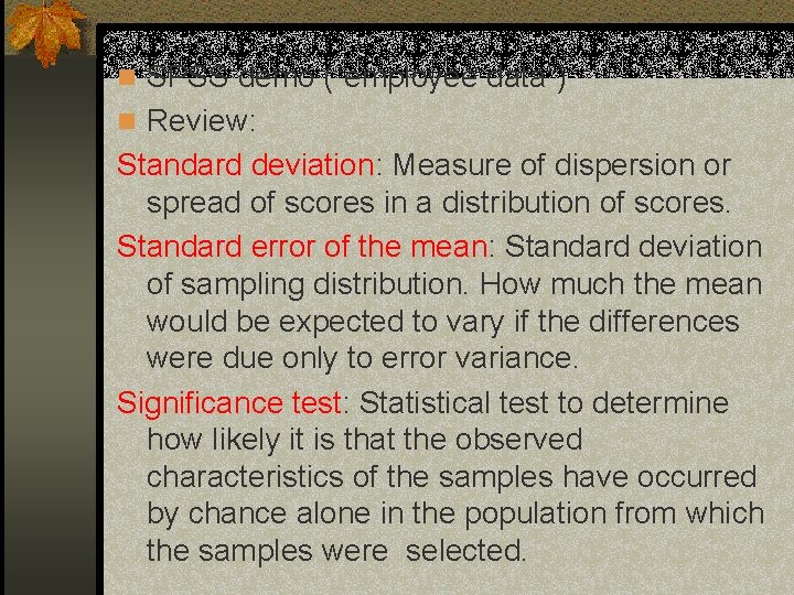 n SPSS demo (“employee data”) n Review: Standard deviation: Measure of dispersion or spread