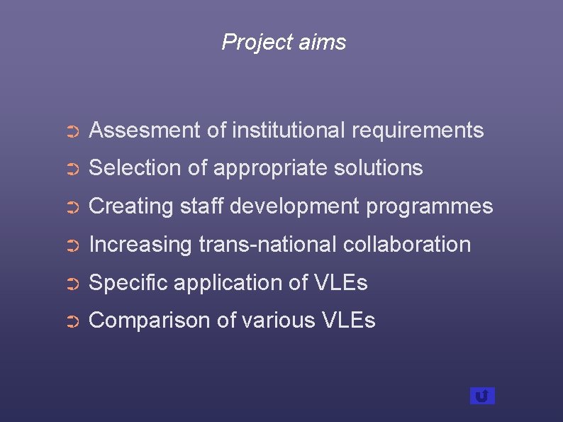 Project aims ➲ Assesment of institutional requirements ➲ Selection of appropriate solutions ➲ Creating