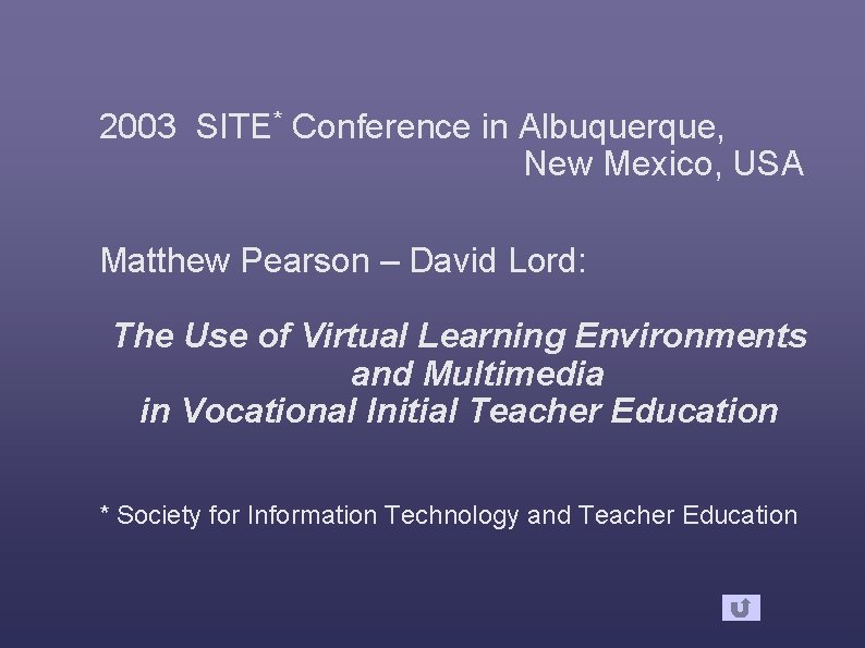 2003 SITE* Conference in Albuquerque, New Mexico, USA Matthew Pearson – David Lord: The