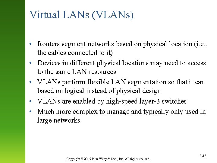 Virtual LANs (VLANs) • Routers segment networks based on physical location (i. e. ,