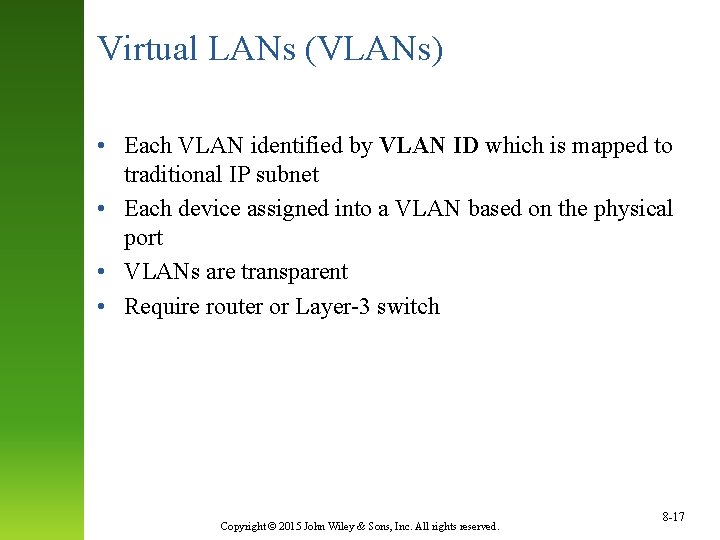 Virtual LANs (VLANs) • Each VLAN identified by VLAN ID which is mapped to