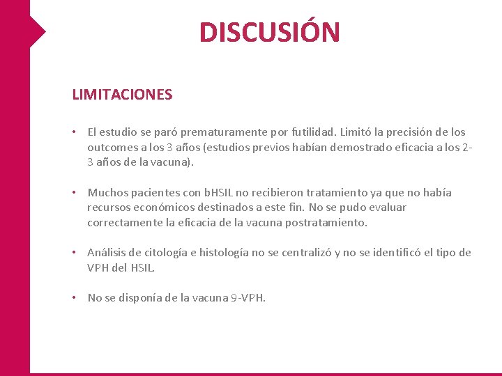 DISCUSIÓN LIMITACIONES • El estudio se paró prematuramente por futilidad. Limitó la precisión de