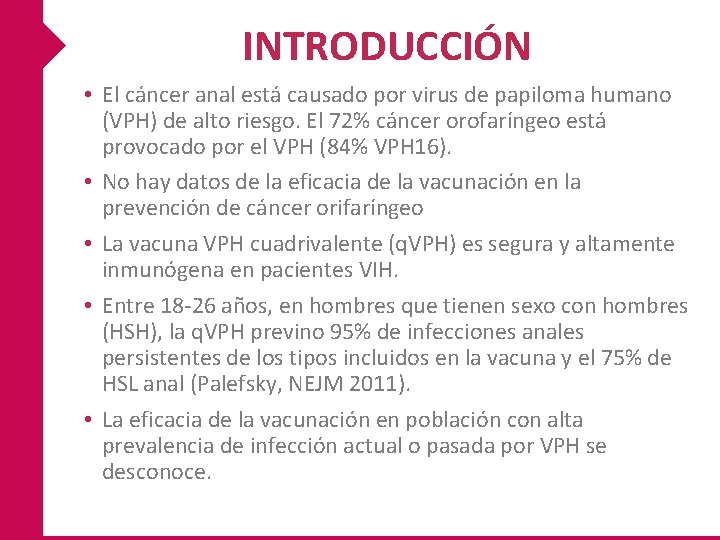 INTRODUCCIÓN • El cáncer anal está causado por virus de papiloma humano (VPH) de