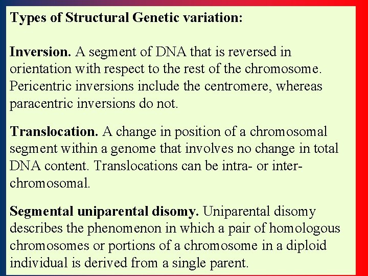 Types of Structural Genetic variation: Inversion. A segment of DNA that is reversed in