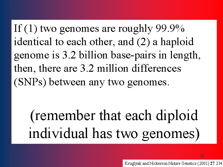 If (1) two genomes are roughly 99. 9% identical to each other, and (2)