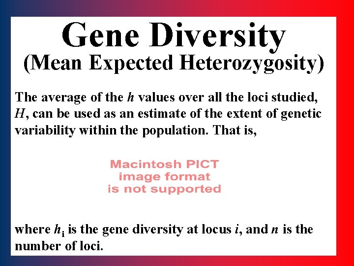 Gene Diversity (Mean Expected Heterozygosity) The average of the h values over all the