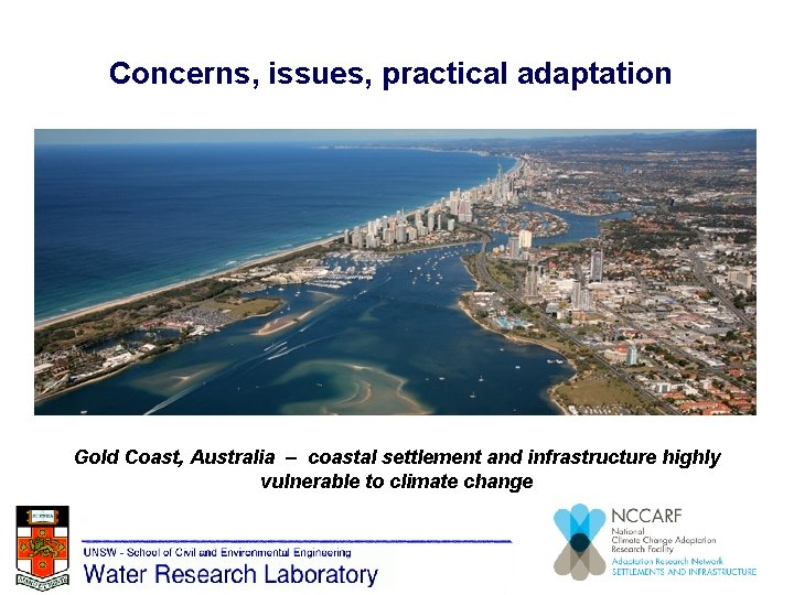 Concerns, issues, practical adaptation Gold Coast, Australia – coastal settlement and infrastructure highly vulnerable