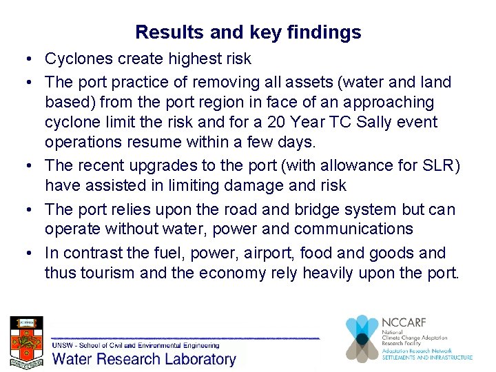 Results and key findings • Cyclones create highest risk • The port practice of